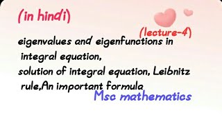 Eigenvalues and eigenfunctions in integral equation Leibnitz rule an important formula [upl. by Ehsiom]