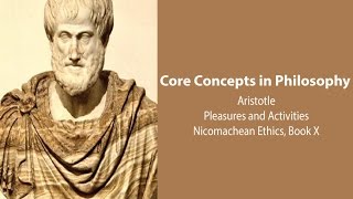 Aristotle Nicomachean Ethics book 10  Pleasures and Activities  Philosophy Core Concepts [upl. by Werd]