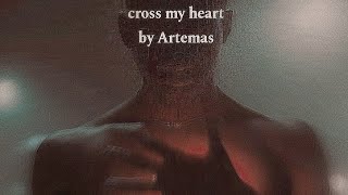 cross my heart by Artemas higher pitch [upl. by Sito]