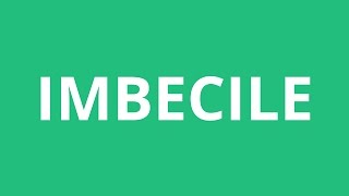 How To Pronounce Imbecile  Pronunciation Academy [upl. by Nohsyt]