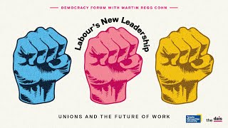 Labours New Leadership Unions and the Future of Work [upl. by Caspar496]