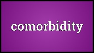 Comorbidity Meaning [upl. by Dosi]