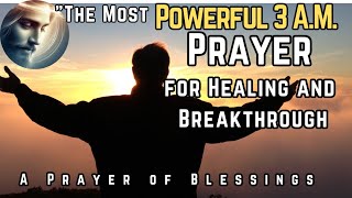 quotThe Most Powerful 3 AM Prayer for Healing and Breakthroughquot SACREDPRAYERSOFJESUS [upl. by Yatnohs143]