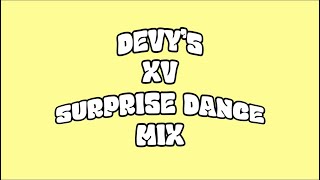 DEVY’S XV SURPRISE DANCE MIX [upl. by Lua]