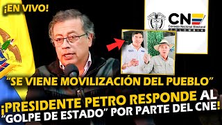 🚨 ¡EN VIVO 🚨PRESIDENTE PETRO RESPONDE AL G0LPE DE ESTADO POR PARTE DEL CNE [upl. by Daisi445]