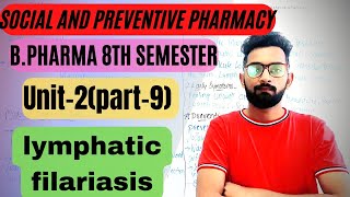 Lymphatic filariasisSocial and preventive pharmacyUnit2part9 BPharma 8th semester [upl. by Oralee]