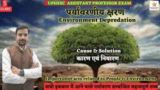 PEOPLE AND ENVIRONMENT 5  Environment Depredation  Cause amp Solution  PROFESSOR  GK GS CLASS [upl. by Caritta88]