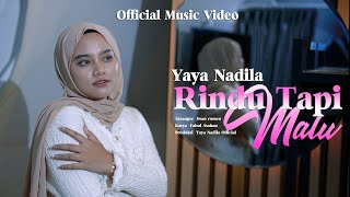 Yaya Nadila  Rindu Tapi Malu  Official Music Video [upl. by Rramo306]