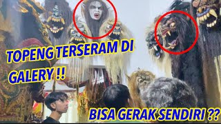 TOPENG TERSERAM DI GALERY bisa gerak sendiri [upl. by Ecnesse]