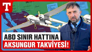 Milli İHA Aksungur ABD Yolcusu Meksika Sınırını Korumak İçin Önerildi – Türkiye Gazetesi [upl. by Maurise753]