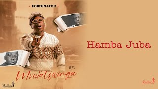 Fortunator  Hamba Juba Official Audio [upl. by Naret]