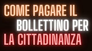 COME PAGARE IL BOLLETTINO PER LA CITTADINANZA [upl. by Svoboda]