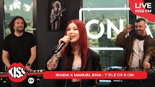 MANUEL RIVA x IRAIDA  7 zile de 8 ori LIVE  KISS FM [upl. by Qifar]