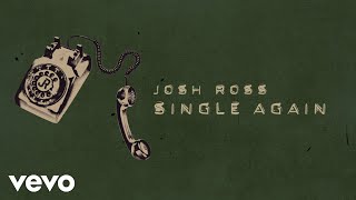 Josh Ross  Single Again Official Lyric Video [upl. by Etka]