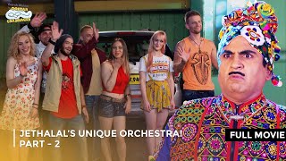 Jethalal’s Unique Orchestra I FULL MOVIE  Part 2  Taarak Mehta Ka Ooltah Chashmah Ep 2583 to 2585 [upl. by Berton]