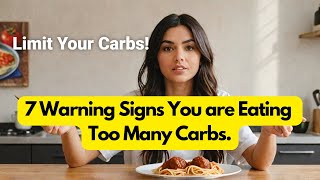 7 Warning Signs You are Eating Too Many Carbs [upl. by Alak]