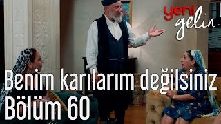 Yeni Gelin 60 Bölüm  Benim Karılarım Değilsiniz [upl. by Aicinat161]