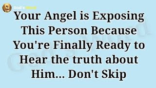 🧾YOUR ANGEL IS EXPOSING THIS PERSON BECAUSE YOURE FINALLY READY TO HEAR THE TRUTH ABOUT HIM [upl. by Gowrie]