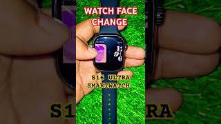 Watch Face Change In S16 Ultra Smartwatch 🔥 S16 Smartwatch Mai Watch Face Change kaise kera 🔥 [upl. by Esidnak]