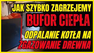 ROZPALANIE KOTŁA NA ZGAZOWANIE DREWNA  JAK SZYBKO BUFOR CIEPŁA SIĘ NAGRZEJE SPRAWDŹMY [upl. by Notyap]