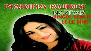 NARİNA KURDİ  BİNGÖL ŞEWİTİ LE LE DİNE [upl. by Bruno]