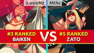 GGST ▰ iLusioNz 3 Ranked Baiken vs Mths 5 Ranked Zato High Level Gameplay [upl. by Ingvar]