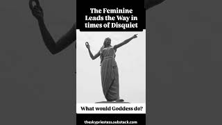 The Feminine Leads the Way in times of Disquiet What Would Goddess Do [upl. by Kelley804]