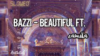 Bazzi Beautiful ft Camila Slowed [upl. by Holmun]