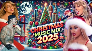 🎄✨ Christmas Music Mix 2025  Mariah Carey Taylor Swift Ariana Grande amp Justin Bieber 🎶 [upl. by Ynolem]