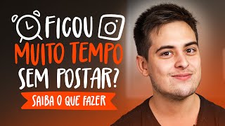 COMO RECUPERAR O ENGAJAMENTO APÓS MUITO TEMPO SEM POSTAR [upl. by Radbun]