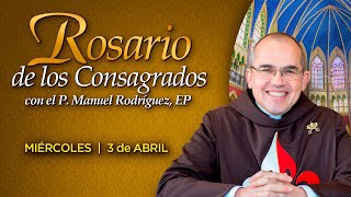 Rosario de los CONSAGRADOS 🙏🏻Con el P Manuel Rodríguez [upl. by Htaeh59]