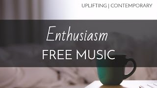 Contemporary  Upbeat Free Background Music  Enthusiasm [upl. by Acimaj]