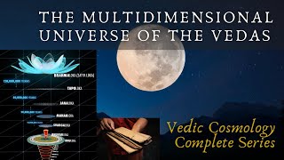 The Multidimensional Universe of the Vedas Vedic Cosmology complete series [upl. by Yelhak]