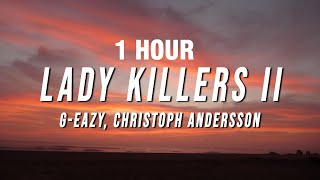 1 HOUR GEazy  Lady Killers II Christoph Andersson Remix Lyrics [upl. by Nonah]