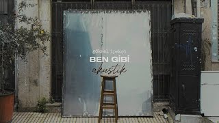 Göksel İpekçi  Ben Gibi Akustik [upl. by Icrad]