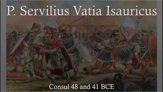 Publius Servilius Vatia Isauricus the Younger Consul 48 and 41 BCE [upl. by Cordalia]