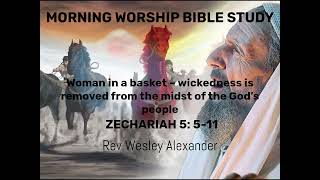 ZECHARIAH 5 511 Morning Worship Bible Study – Rev Wesley Alexander 31st October 24 [upl. by Ahsitahs]