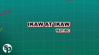 Ikaw at Ikaw  1621BC Lyrics [upl. by Heyman237]