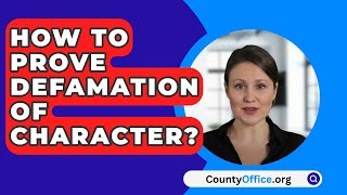 How To Prove Defamation Of Character  CountyOfficeorg [upl. by Ameerahs108]