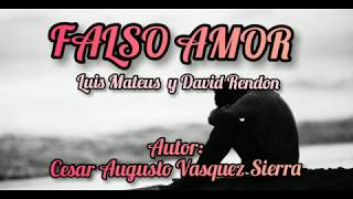 Falso Amor Letra  Luis Mateus y David Rendón Autor César Vásquez [upl. by Ledairam21]