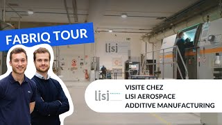 Fabriq Tour  Lisi Aerospace Additive Manufacturing LAAM [upl. by Rosecan]