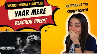 Yaar Mere  Parmish Verma x raftaarmusic REACTION VIDEO [upl. by Aimas]