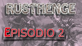 Episodio 2  Rusthenge [upl. by Purpura457]