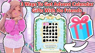 EASY 3 Ways To Get Advent Calendar Gifts If You Have No Friends Royale High How To Get Advent Gifts [upl. by Tybie]