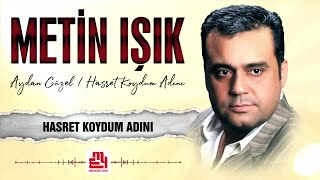 Metin Işık  Hasret Koydum Adını [upl. by Anwahsak]