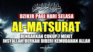 DZIKIR PAGI HARI SELASA INSYA ALLAH BERKAH DIBERI KEMUDAHAN ALLAH SELAMA DENGARKAN DENGAN IKHLAS [upl. by Sadye191]