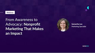 From Awareness to Advocacy Nonprofit Marketing That Makes an Impact WEBINAR [upl. by Rasmussen313]