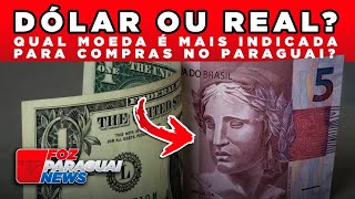 Dólar ou Real Qual moeda é mais indicada para Compras no Paraguai [upl. by Aneehsirk752]