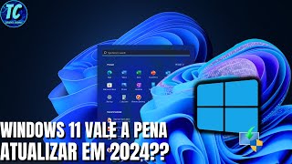 WINDOWS 11 VALE A PENA EM 2024🤔 [upl. by Armond]