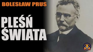 Bolesław Prus  Pleśń świata AUDIOBOOK PL [upl. by Ij]